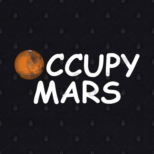 Occupy Mars Funny Gift by Shariss